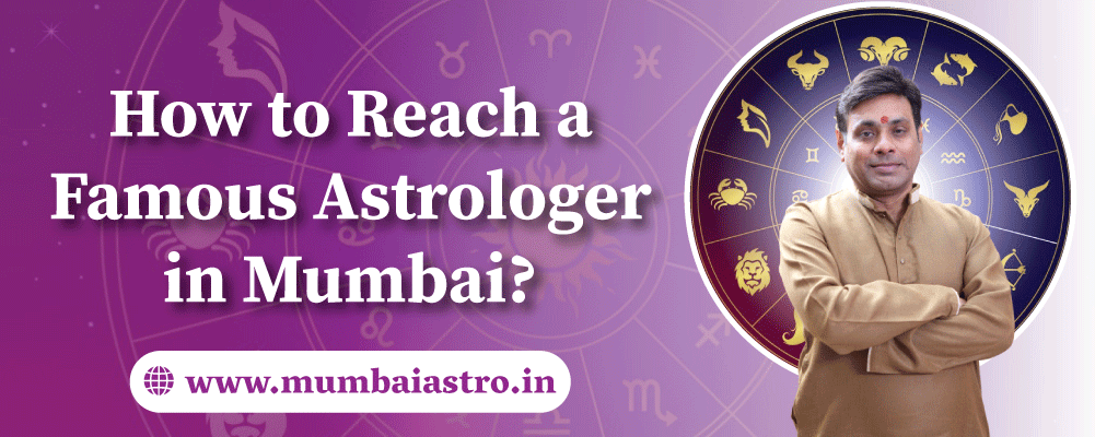 How to Reach a Famous Astrologer in Mumbai